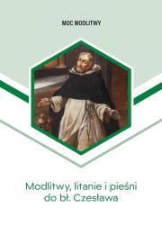 Modlitwy, litanie i pieśni do bł. Czesława. Autor: Bożena Sobota, Michalski Łukasz. Dadada.pl Okładka książki Modlitwy, litanie i pieśni do bł. Czesława