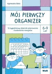 Okładka książki Mój pierwszy Organizer 6-9 lat 12-tygodniowy dziennik planowania i budowania nawyków