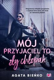 Mój przyjaciel to zły chłopak. Autor: Agata Bieńko. Dadada.pl Okładka książki Mój przyjaciel to zły chłopak