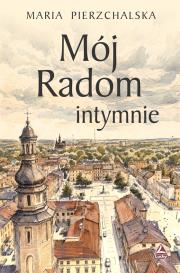 Okładka książki Mój Radom intymnie