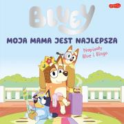 Okładka książki Moja mama jest najlepsza. Bluey