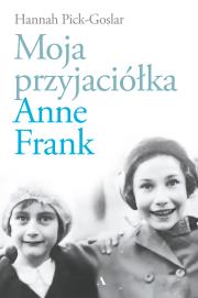 Okładka książki Moja przyjaciółka Anne Frank