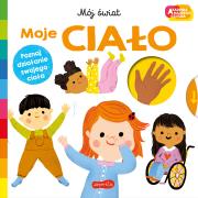 Moje ciało. Akademia mądrego dziecka. Mój świat. Autor: Priddy  Roger. Dadada.pl Okładka książki Moje ciało. Akademia mądrego dziecka. Mój świat