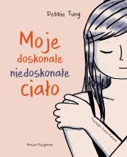Okładka książki Moje doskonale niedoskonałe ciało