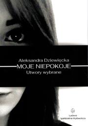 Okładka książki Moje niepokoje. Utwory wybrane