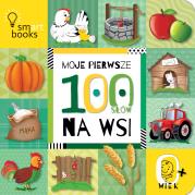 Okładka książki Moje Pierwsze 100 SŁÓW. NA WSI. 0+. WYD.2