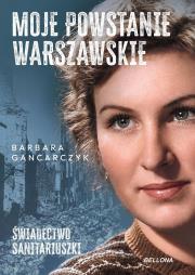 Okładka książki Moje Powstanie Warszawskie. Świadectwo...