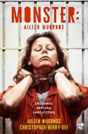 Monster Aileen Wuornos - zrozumieć seryjną... Autor: CHRISTOPHER BERRY-DEE, Bożena Sęk. Dadada.pl Okładka książki Monster Aileen Wuornos - zrozumieć seryjną..