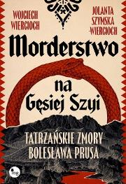 Okładka książki Morderstwo na Gęsiej Szyi. Tatrzańskie zmory Bolesława Prusa