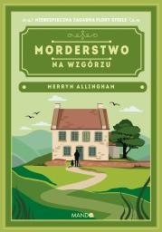 Morderstwo na wzgórzu Merryn Allingham. Autor: Allingham Merryn. Dadada.pl Okładka książki Morderstwo na wzgórzu Merryn Allingham