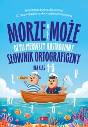 Okładka książki Morze czy może, czyli pierwszy ilustrowany słownik ortograficzny