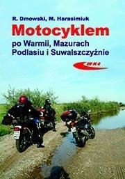 Okładka książki Motocyklem po Warmii, Mazurach, Podlasiu i...