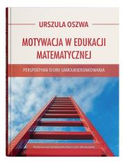 Okładka książki Motywacja w edukacji matematycznej - perspektywa teorii samoukierunkowania