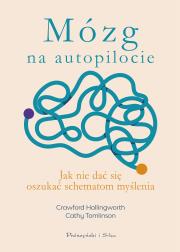 Mózg na autopilocie. Jak nie dać się oszukać schematom myślenia. Duże Litery. Autor: Hollingworth Crawford, Tomlinson Cathy. Dadada.pl Okładka książki Mózg na autopilocie. Jak nie dać się oszukać schematom myślenia. Duże Litery