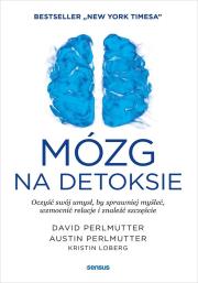 Mózg na detoksie. Oczyść swój umysł.... Autor: Perlmutter David  MD, Perlmutter Austin MD, Kristi. Dadada.pl Okładka książki Mózg na detoksie. Oczyść swój umysł...