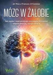 Okładka książki Mózg w żałobie. Jak nauka i neurobiologia pomagają zrozumieć własne emocje i ból po stracie