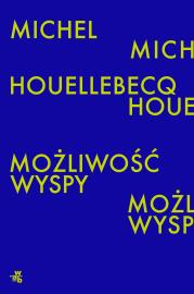 Możliwość wyspy wyd. 2022. Autor: Houellebecq Michel. Dadada.pl Okładka książki Możliwość wyspy wyd. 2022