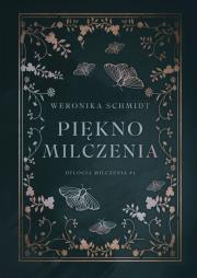 Piękno milczenia. Autor: Weronika Schmidt. Dadada.pl Okładka książki Piękno milczenia