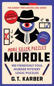 Okładka książki Murdle. More Killer Puzzles.100 Fiendishly Foul Murder Mystery Logic Puzzles