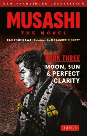 Okładka książki Musashi. The Novel. Book Three. Moon, Sun & Perfect Clarity