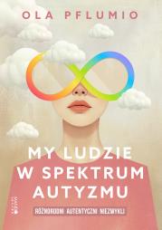 My ludzie w spektrum autyzmu. Autor: Pflumio Aleksandra. Dadada.pl Okładka książki My ludzie w spektrum autyzmu