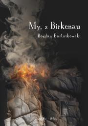My, z Birkenau. Autor: Bartnikowski Bogdan. Dadada.pl Okładka książki My, z Birkenau