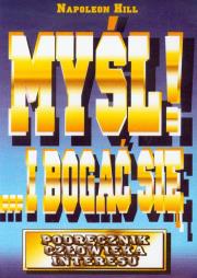 Myśl i bogać się. Podręcznik człowieka...w.2011. Autor: Napoleon Hill. Dadada.pl Okładka książki Myśl i bogać się. Podręcznik człowieka...w.2011