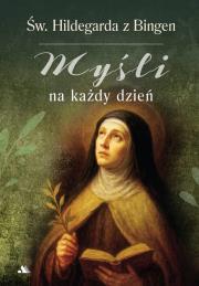 Okładka książki Myśli na każdy dzień. Święta Hildegarda z Bingen