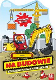 Na Budowie. Kolorowanka z naklejkami. Autor:   Praca zbiorowa. Dadada.pl Okładka książki Na Budowie. Kolorowanka z naklejkami