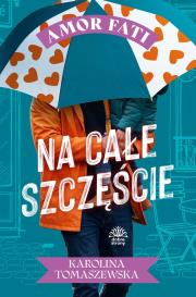 Okładka książki Na całe szczęście. Amor fati. Tom 4