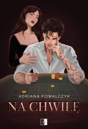 Na chwilę. Autor: Adriana Kowalczyk. Dadada.pl Okładka książki Na chwilę