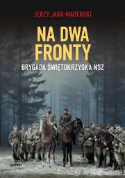 Okładka książki Na dwa fronty. Brygada Świętokrzyska NSZ wyd. 2