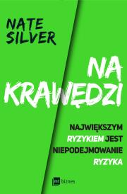 Na krawędzi. Największym ryzykiem jest niepodejmowanie ryzyka. Autor: Nate Silver. Dadada.pl Okładka książki Na krawędzi. Największym ryzykiem jest niepodejmowanie ryzyka