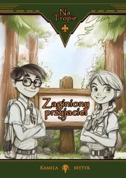 Na tropie. Zaginiony przyjaciel. Autor: Kamila Mytyk. Dadada.pl Okładka książki Na tropie. Zaginiony przyjaciel