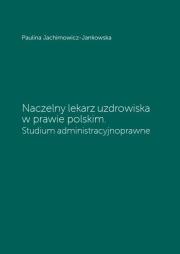 Okładka książki Naczelny lekarz uzdrowiska w prawie polskim