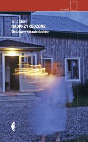 Nadprzyrodzone. Śledztwo w sprawie duchów. Autor: Storr Will. Dadada.pl Okładka książki Nadprzyrodzone. Śledztwo w sprawie duchów
