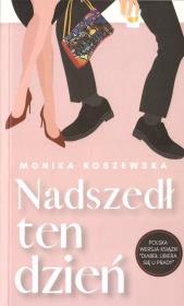 Nadszedł ten dzień. Autor: Monika Koszewska. Dadada.pl Okładka książki Nadszedł ten dzień