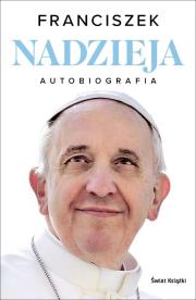 Nadzieja. Autobiografia. Autor: Franciszek. Dadada.pl Okładka książki Nadzieja. Autobiografia