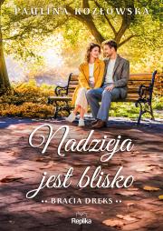 Okładka książki Nadzieja jest blisko. Bracia Dreks Tom 2