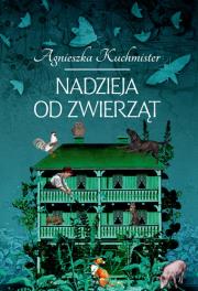 Nadzieja od zwierząt. Autor: Kuchmister Agnieszka. Dadada.pl Okładka książki Nadzieja od zwierząt