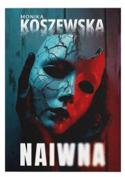 Naiwna w.2. Autor: Monika Koszewska. Dadada.pl Okładka książki Naiwna w.2