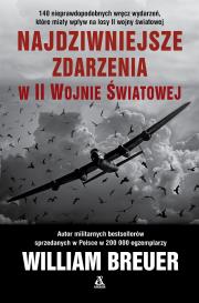 Okładka książki Najdziwniejsze zdarzenia w II wojnie światowej