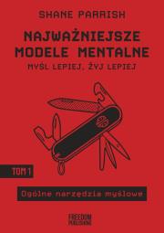 Najważniejsze modele mentalne. Tom 1 Ogólne narzędzia myślowe. Autor: Parrish Shane. Dadada.pl Okładka książki Najważniejsze modele mentalne. Tom 1 Ogólne narzędzia myślowe