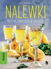 Nalewki. Natura zamknięta w butelce. Autor: ANNA SZUBIŃSKA. Dadada.pl Okładka książki Nalewki. Natura zamknięta w butelce