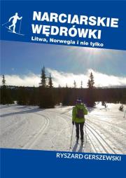 Narciarskie wędrówki. Litwa, Norwegia i nie tylko. Autor: Gerszewski Ryszard. Dadada.pl Okładka książki Narciarskie wędrówki. Litwa, Norwegia i nie tylko