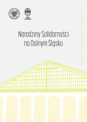 Narodziny ''Solidarności'' na Dolnym Śląsku. Autor: Kamiński Łukasz, Waligóra Grzegorz. Dadada.pl Okładka książki Narodziny ''Solidarności'' na Dolnym Śląsku