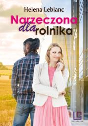 Narzeczona dla rolnika. Autor: Leblanc Helena. Dadada.pl Okładka książki Narzeczona dla rolnika