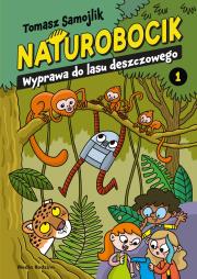 Naturobocik. 1. Wyprawa do lasu deszczowego. Autor: Samojlik Tomasz. Dadada.pl Okładka książki Naturobocik. 1. Wyprawa do lasu deszczowego