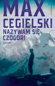 Nazywam się Czogori - uszkodzone. Autor: Cegielski Max. Dadada.pl Okładka książki Nazywam się Czogori - uszkodzone