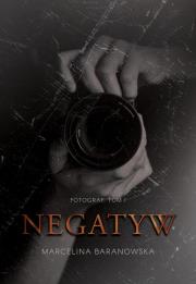 Negatyw. Autor: Baranowska Marcelina. Dadada.pl Okładka książki Negatyw
